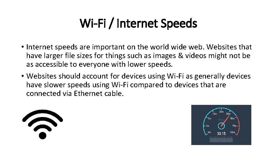 Wi-Fi / Internet Speeds • Internet speeds are important on the world wide web.