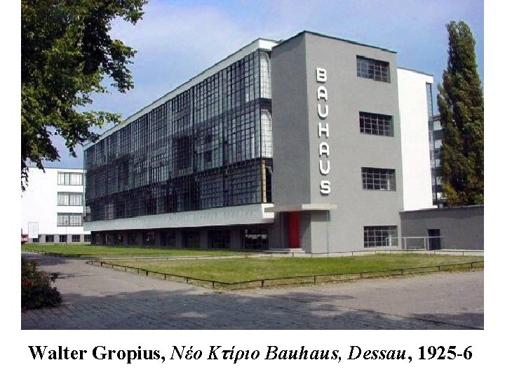 Walter Gropius, Νέο Κτίριο Bauhaus, Dessau, 1925 -6 