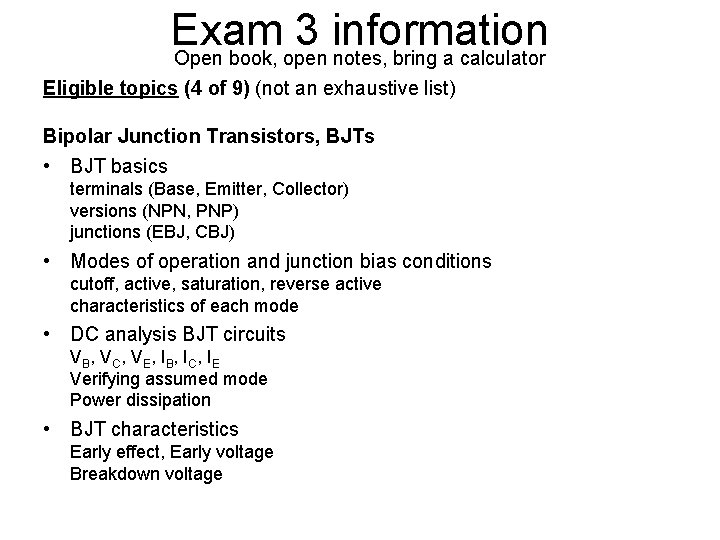 Exam 3 information Open book, open notes, bring a calculator Eligible topics (4 of