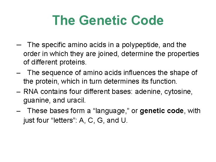 The Genetic Code – The specific amino acids in a polypeptide, and the order