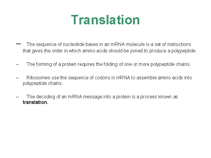 Translation – The sequence of nucleotide bases in an m. RNA molecule is a
