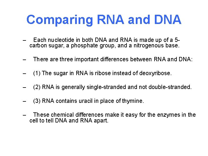 Comparing RNA and DNA – Each nucleotide in both DNA and RNA is made