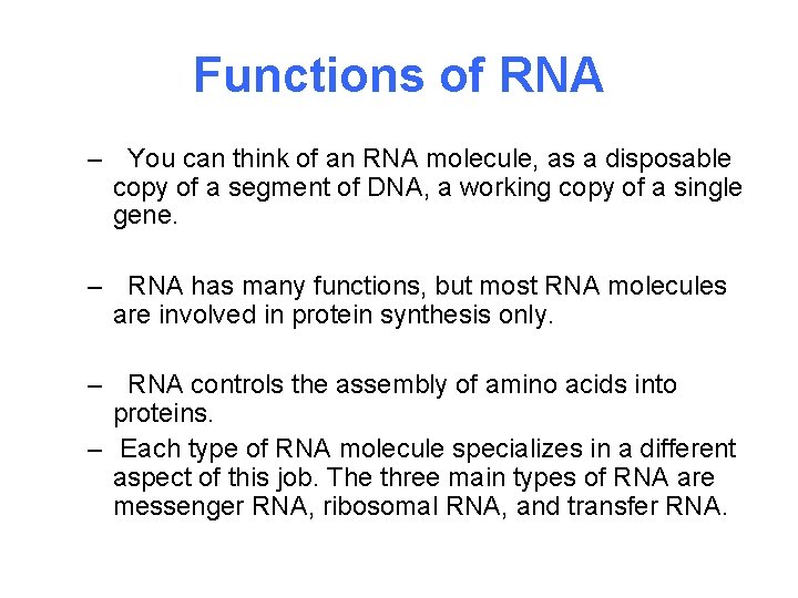 Functions of RNA – You can think of an RNA molecule, as a disposable