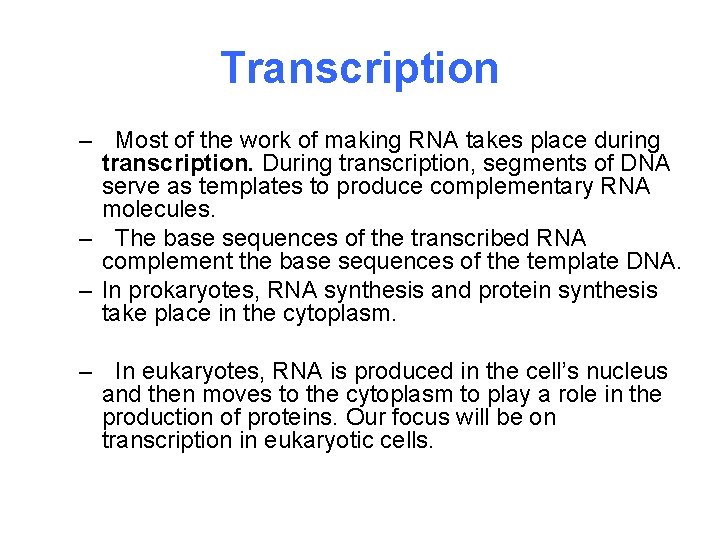 Transcription – Most of the work of making RNA takes place during transcription. During