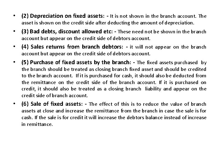 • (2) Depreciation on fixed assets: - It is not shown in the • (2) Depreciation on fixed assets: - It is not shown in the