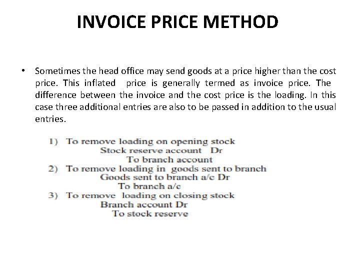 INVOICE PRICE METHOD • Sometimes the head office may send goods at a price