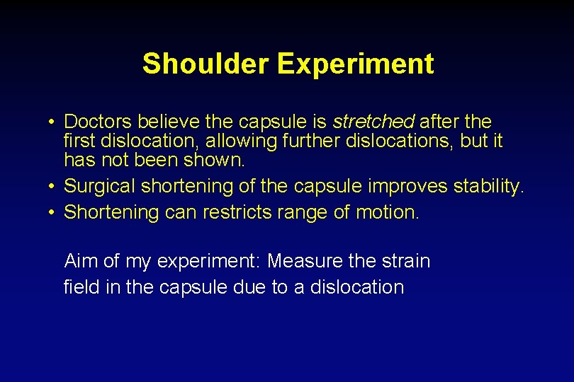 Shoulder Experiment • Doctors believe the capsule is stretched after the first dislocation, allowing