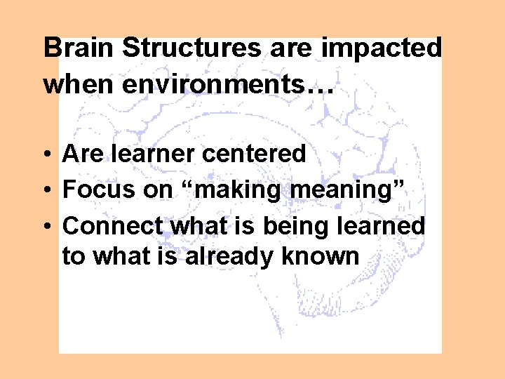 Brain Structures are impacted when environments… • Are learner centered • Focus on “making