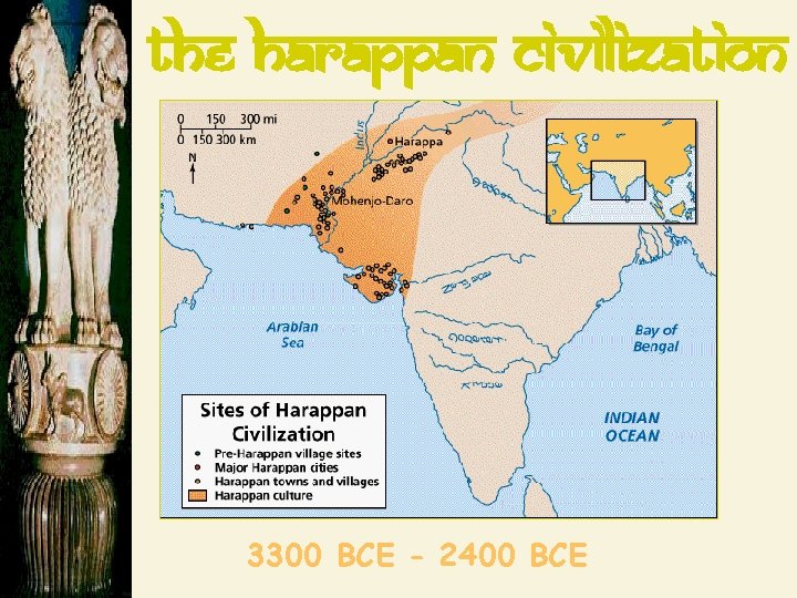 The Harappan Civilization 3300 BCE - 2400 BCE 