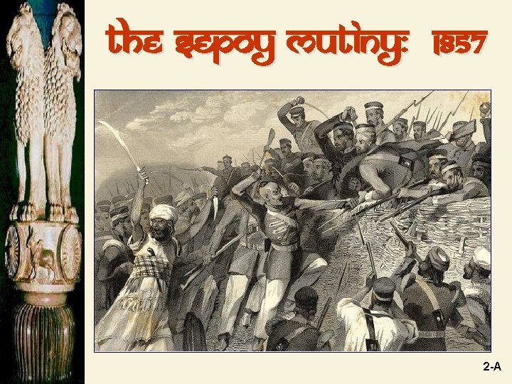 The Sepoy Mutiny: 1857 2 -A 
