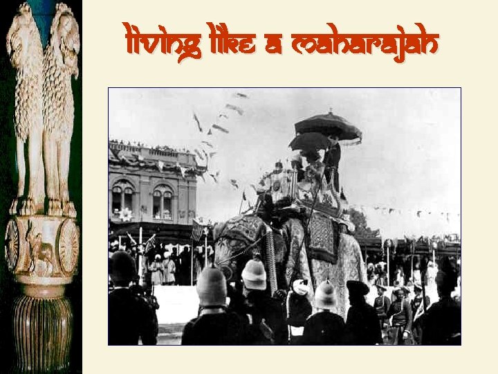 Living Like a Maharajah 
