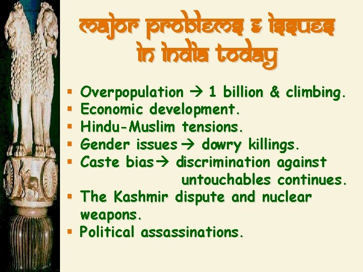 Major problems & Issues in india today Overpopulation 1 billion & climbing. Economic development.
