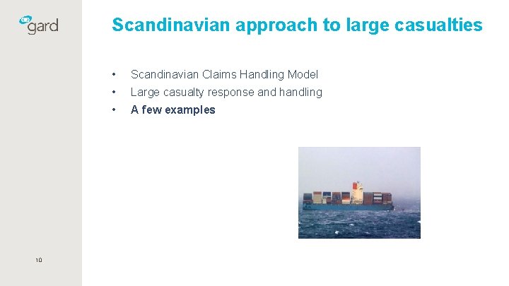 Scandinavian approach to large casualties 10 • Scandinavian Claims Handling Model • Large casualty