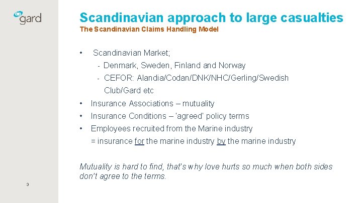 Scandinavian approach to large casualties The Scandinavian Claims Handling Model • Scandinavian Market; -