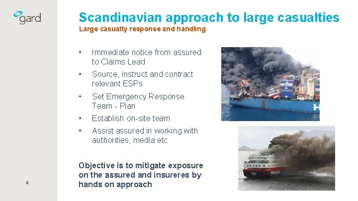 Scandinavian approach to large casualties Large casualty response and handling 8 • Immediate notice