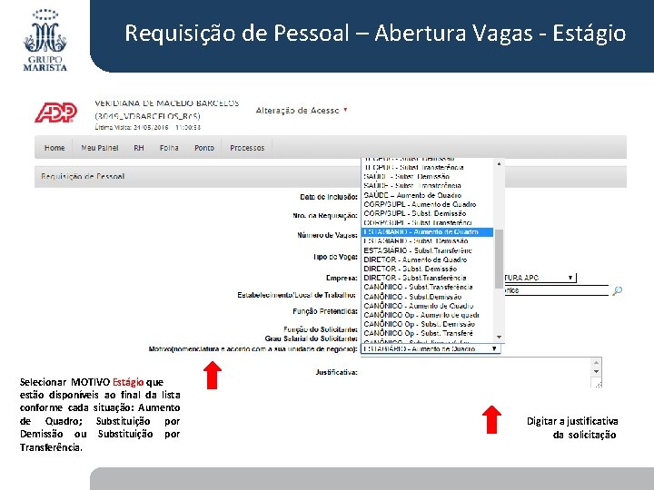 Requisição de Pessoal – Abertura Vagas - Estágio Conf. Slide 20 Selecionar MOTIVO Estágio