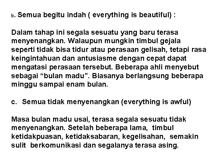 b. Semua begitu indah ( everything is beautiful) : Dalam tahap ini segala sesuatu