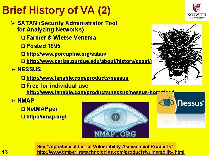 Brief History of VA (2) Ø SATAN (Security Administrator Tool for Analyzing Networks) q