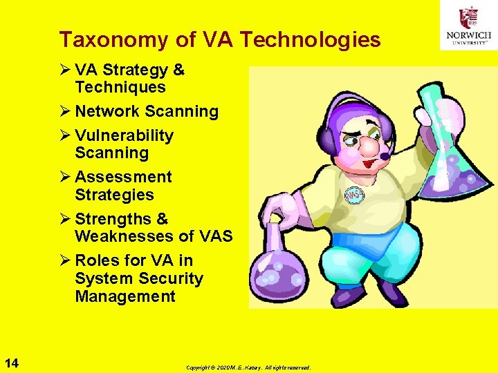 Taxonomy of VA Technologies Ø VA Strategy & Techniques Ø Network Scanning Ø Vulnerability