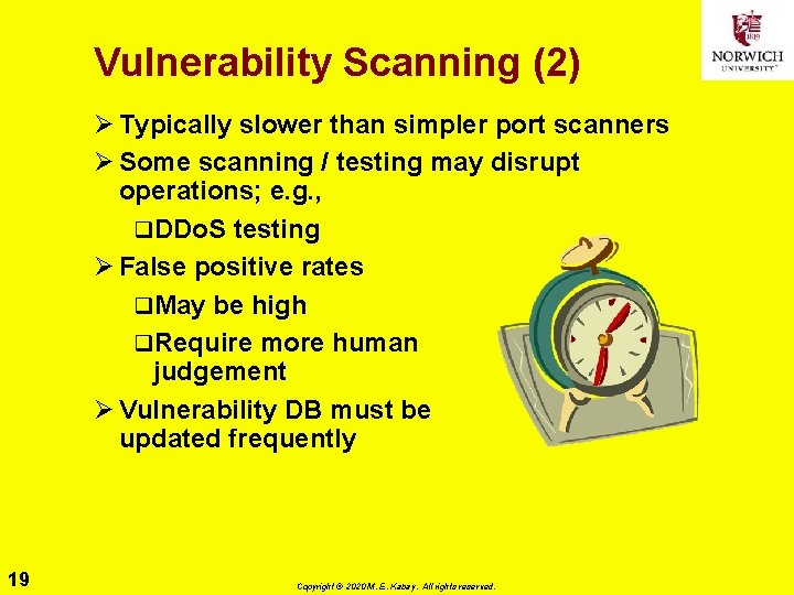 Vulnerability Scanning (2) Ø Typically slower than simpler port scanners Ø Some scanning /