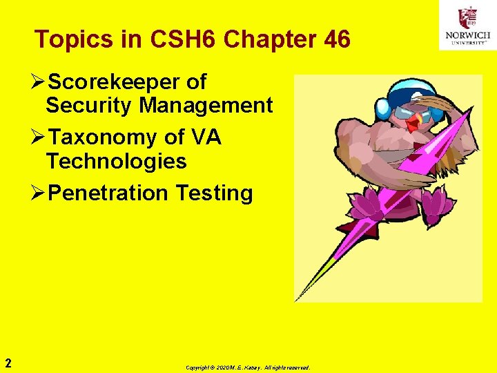 Topics in CSH 6 Chapter 46 ØScorekeeper of Security Management ØTaxonomy of VA Technologies