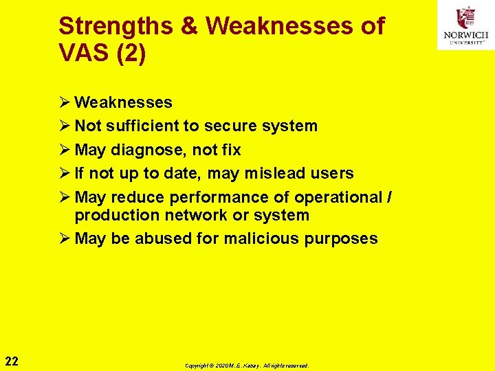 Strengths & Weaknesses of VAS (2) Ø Weaknesses Ø Not sufficient to secure system