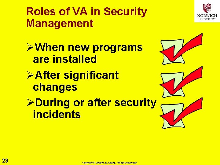 Roles of VA in Security Management ØWhen new programs are installed ØAfter significant changes