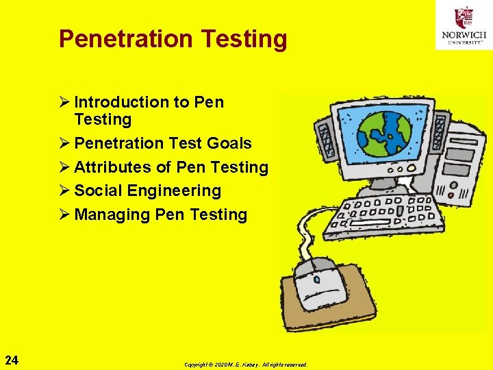 Penetration Testing Ø Introduction to Pen Testing Ø Penetration Test Goals Ø Attributes of
