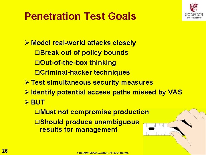 Penetration Test Goals Ø Model real-world attacks closely q. Break out of policy bounds