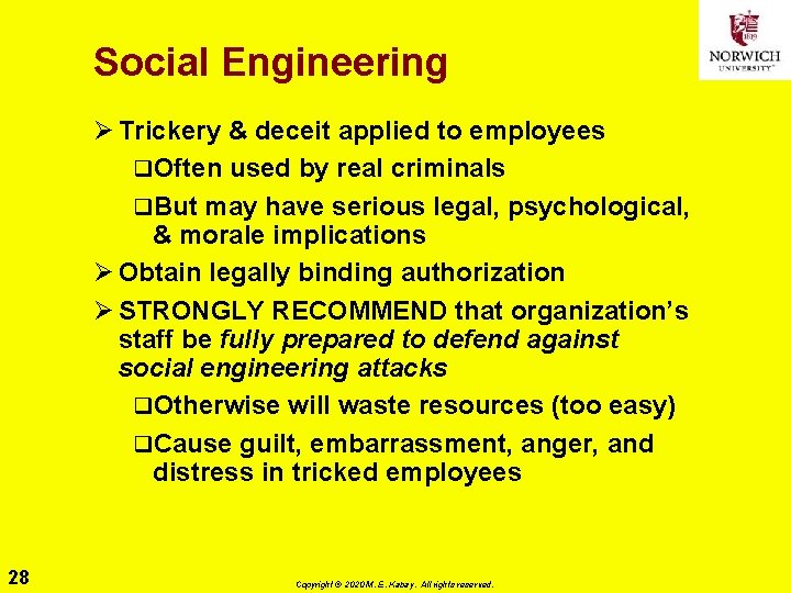 Social Engineering Ø Trickery & deceit applied to employees q. Often used by real