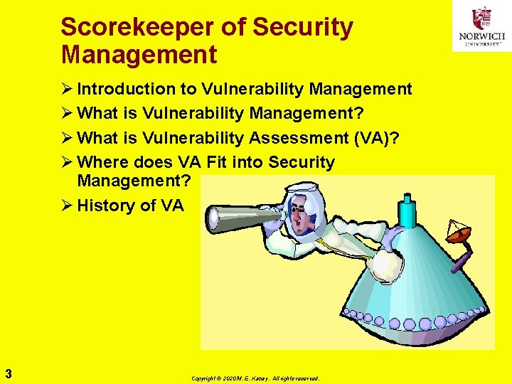 Scorekeeper of Security Management Ø Introduction to Vulnerability Management Ø What is Vulnerability Management?