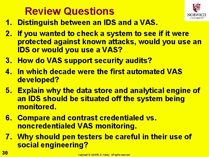 Review Questions 1. Distinguish between an IDS and a VAS. 2. If you wanted