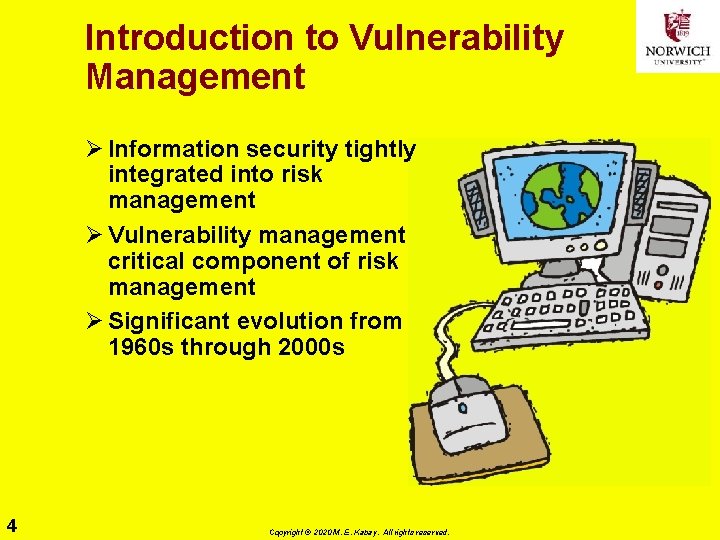 Introduction to Vulnerability Management Ø Information security tightly integrated into risk management Ø Vulnerability