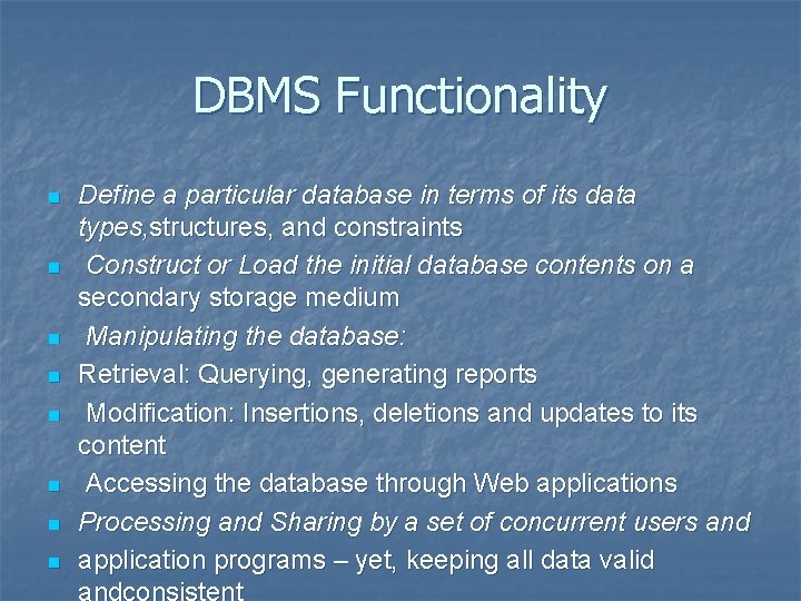 DBMS Functionality n n n n Define a particular database in terms of its