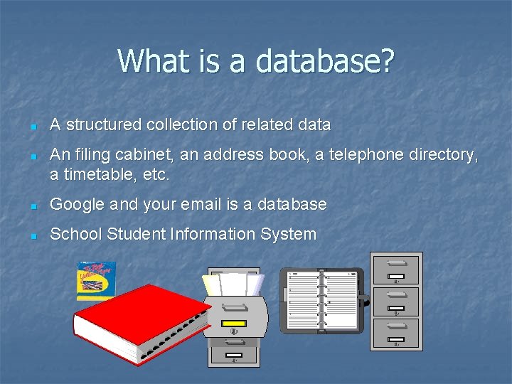 What is a database? n n A structured collection of related data An filing