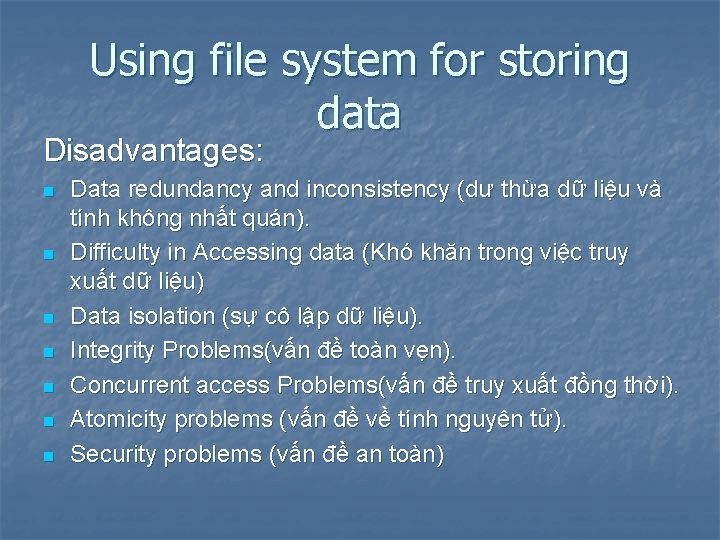 Using file system for storing data Disadvantages: n n n n Data redundancy and