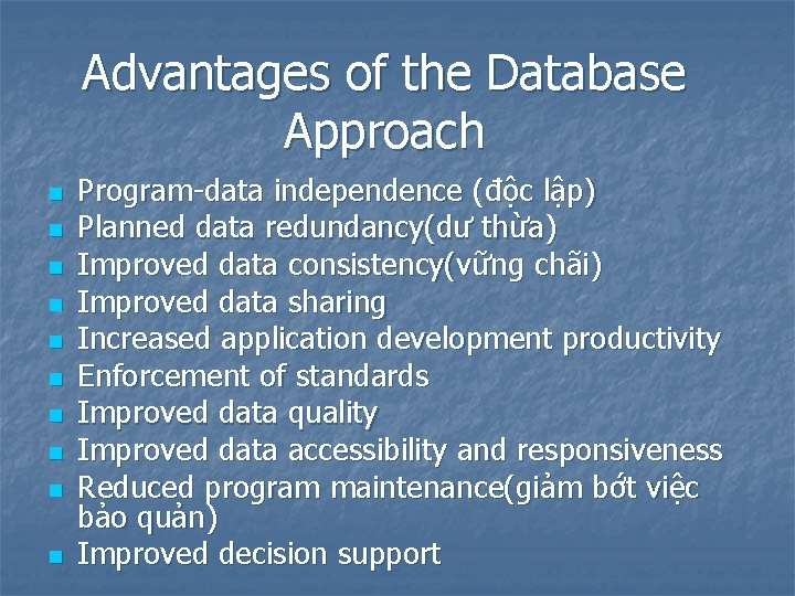 Advantages of the Database Approach n n n n n Program-data independence (độc lập)