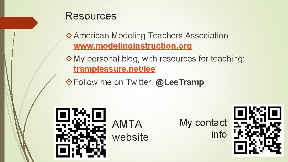 Resources American Modeling Teachers Association: www. modelinginstruction. org My personal blog, with resources for