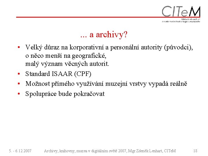 . . . a archivy? • Velký důraz na korporativní a personální autority (původci),