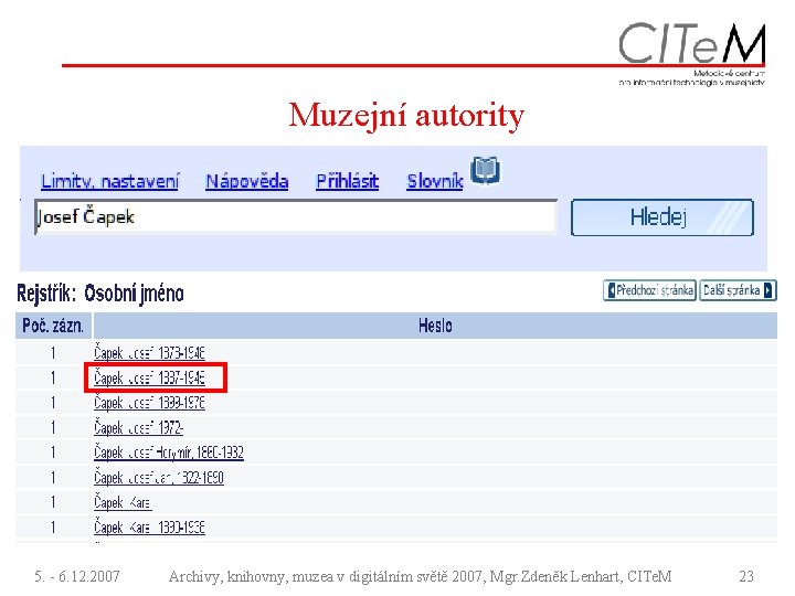 Muzejní autority 5. - 6. 12. 2007 Archivy, knihovny, muzea v digitálním světě 2007,