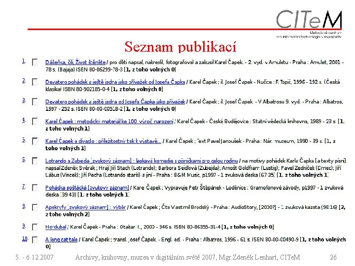 Seznam publikací 5. - 6. 12. 2007 Archivy, knihovny, muzea v digitálním světě 2007,