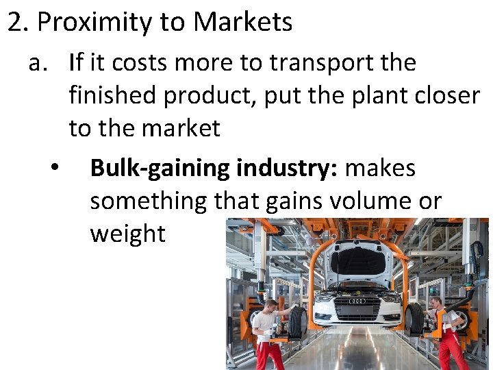 2. Proximity to Markets a. If it costs more to transport the finished product,