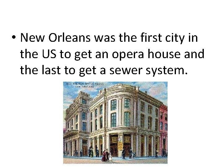  • New Orleans was the first city in the US to get an