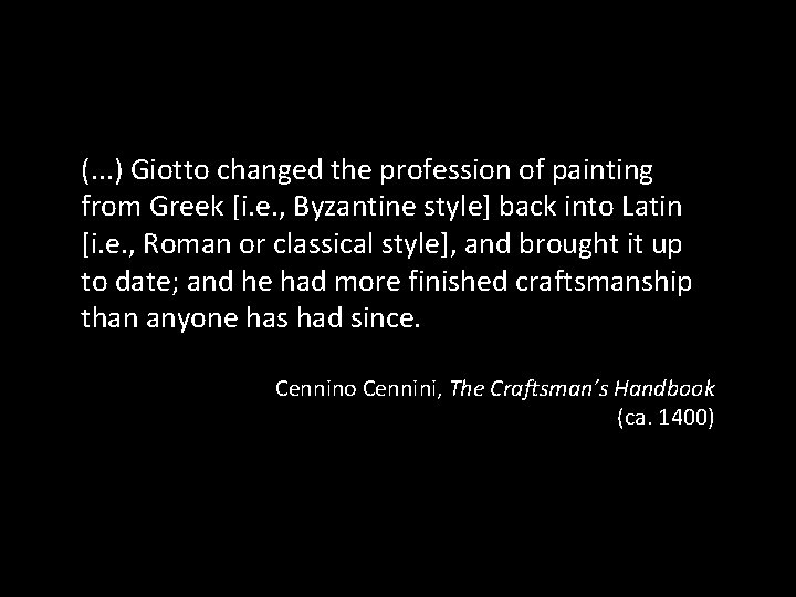(. . . ) Giotto changed the profession of painting from Greek [i. e.