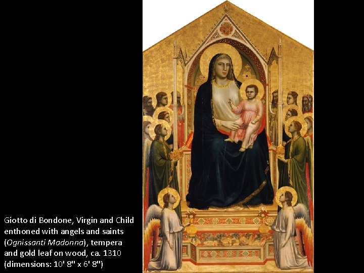 Giotto di Bondone, Virgin and Child enthoned with angels and saints (Ognissanti Madonna), tempera