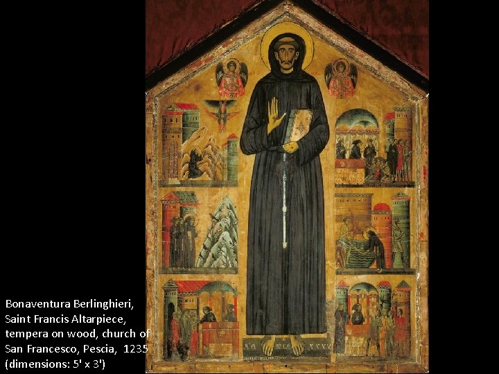 Bonaventura Berlinghieri, Saint Francis Altarpiece, tempera on wood, church of San Francesco, Pescia, 1235