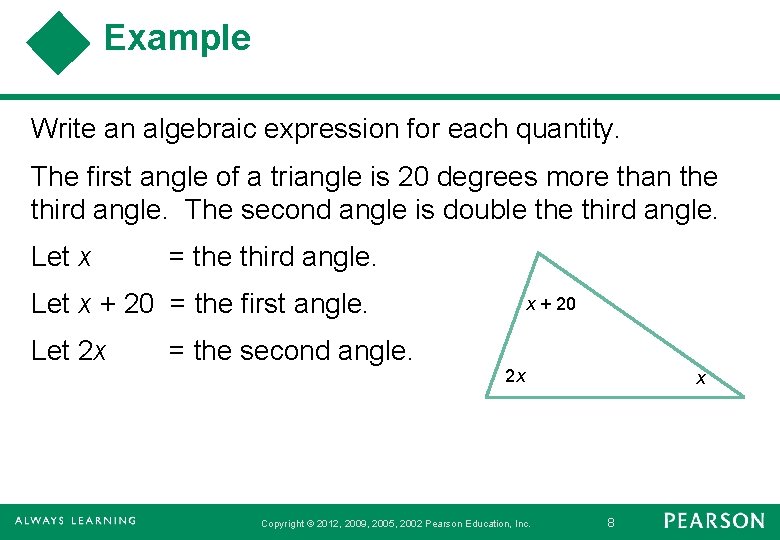 Example Write an algebraic expression for each quantity. The first angle of a triangle
