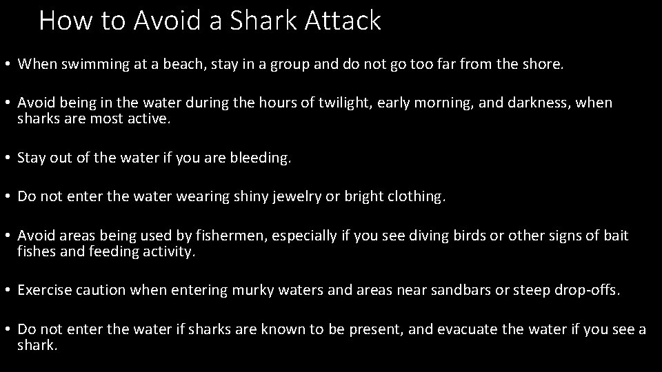 How to Avoid a Shark Attack • When swimming at a beach, stay in