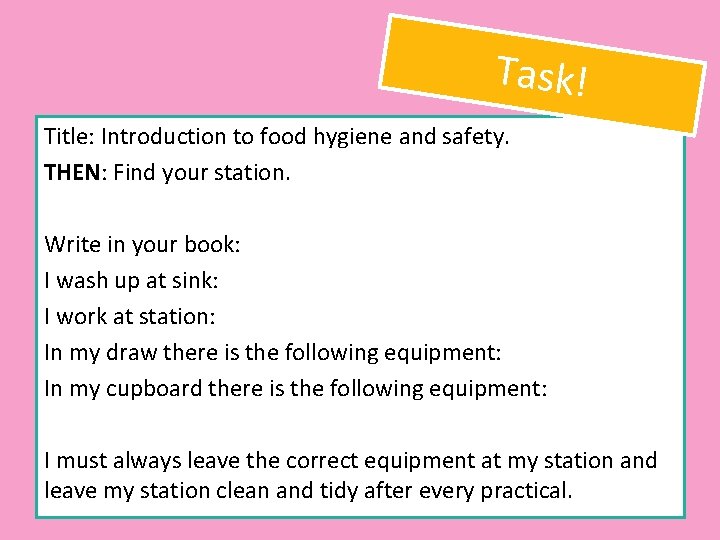 Task! Title: Introduction to food hygiene and safety. THEN: Find your station. Write in