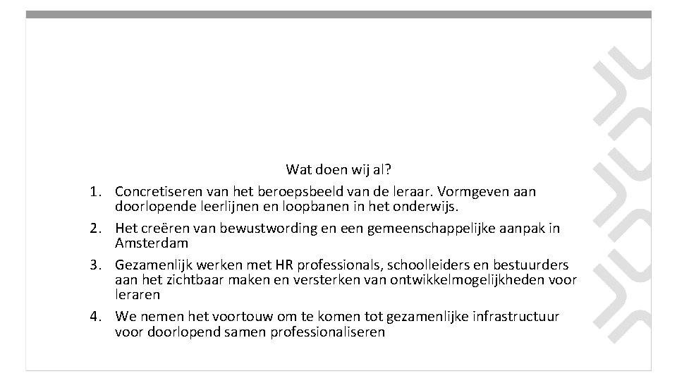1. 2. 3. 4. Wat doen wij al? Concretiseren van het beroepsbeeld van de